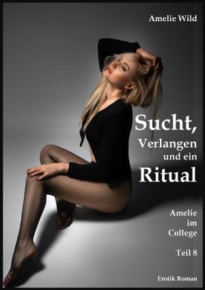 [Amelie im College 08] • Sucht, Verlangen und ein Ritual